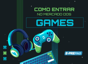 Como entrar no mercado de Games